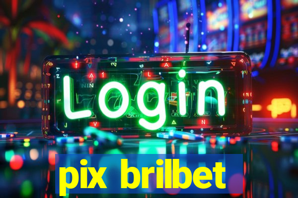 pix brilbet